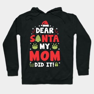 Dear Santa My Mom Did It Funny Xmas Gifts Hoodie